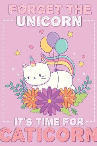 Cover of Forget the Unicorn, It's Time for Caticorn