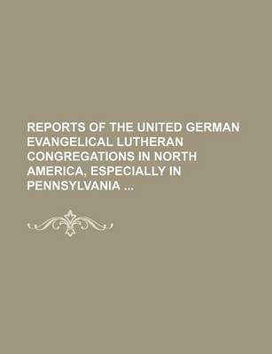 Book cover for Reports of the United German Evangelical Lutheran Congregations in North America, Especially in Pennsylvania