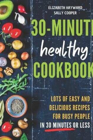 Cover of The 30-Minute Healthy Cookbook