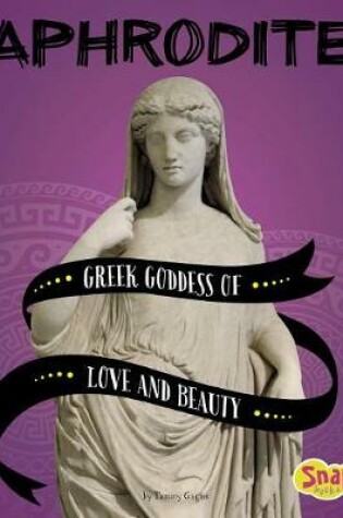 Cover of Aphrodite: Greek Goddess of Love and Beauty (Legendary Goddesses)