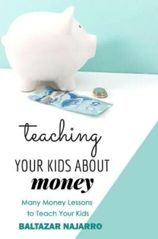 Cover of Teaching Your Kids About Money