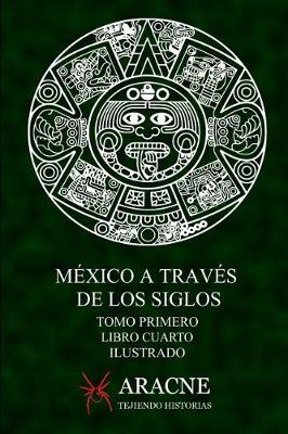 Book cover for Mexico a traves de los Siglos (Ilustrado)