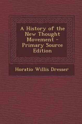 Cover of A History of the New Thought Movement - Primary Source Edition