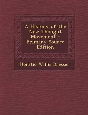 Book cover for A History of the New Thought Movement - Primary Source Edition