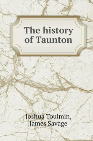 Cover of The history of Taunton