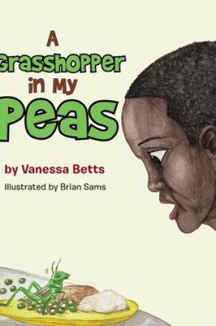 Cover of A Grasshopper in My Peas