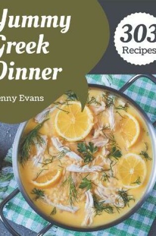 Cover of 303 Yummy Greek Dinner Recipes