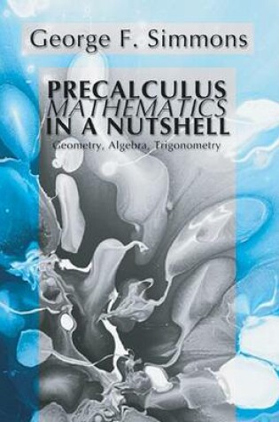 Cover of Precalculus Mathematics in a Nutshell: Geometry, Algebra, Trigonometry