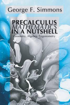 Book cover for Precalculus Mathematics in a Nutshell: Geometry, Algebra, Trigonometry