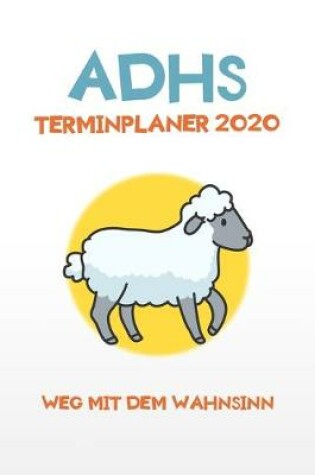 Cover of ADHS Terminplaner 2020 - Weg mit dem Wahnsinn