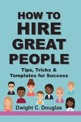 Book cover for How to Hire Great People