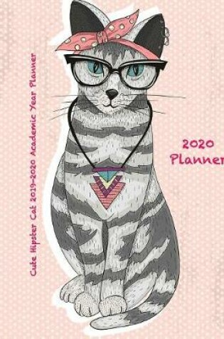 Cover of Cute Hipster Cat 2019-2020 Academic Year Planner