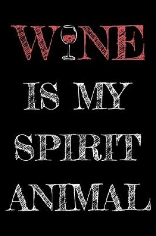 Cover of Wine is my spirit animal