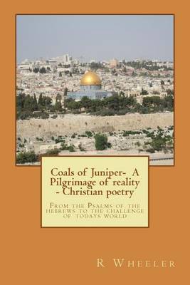 Book cover for Coals of Juniper- A Pilgrimage of reality - Christian poetry