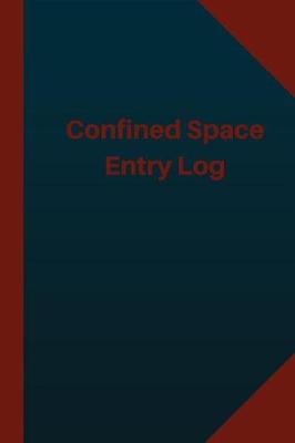 Cover of Confined Space Entry Log (Logbook, Journal - 124 pages 6x9 inches)