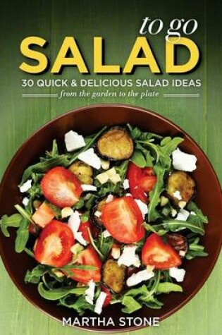 Cover of Salads to Go - 30 Quick & Delicious Salad Ideas