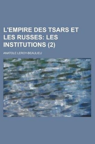 Cover of L'Empire Des Tsars Et Les Russes (2); Les Institutions