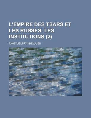 Book cover for L'Empire Des Tsars Et Les Russes (2); Les Institutions