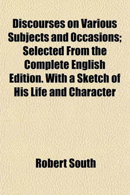 Book cover for Discourses on Various Subjects and Occasions; Selected from the Complete English Edition. with a Sketch of His Life and Character