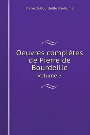 Cover of Oeuvres complètes de Pierre de Bourdeille Volume 7