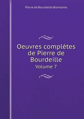 Book cover for Oeuvres complètes de Pierre de Bourdeille Volume 7