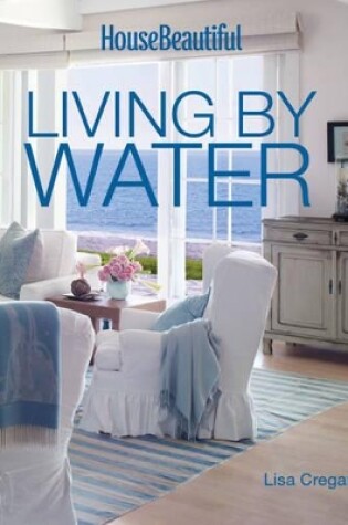 Cover of House Beautiful Living by Water