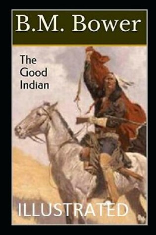 Cover of The Good Indian IllustratedB.M.Bower