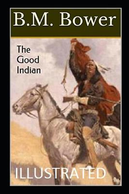 Book cover for The Good Indian IllustratedB.M.Bower
