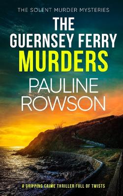 Book cover for THE GUERNSEY FERRY MURDERS a gripping crime thriller full of twists