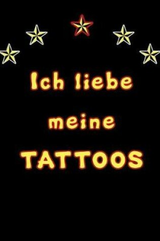 Cover of Ich Liebe Meine Tattoos