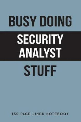 Cover of Busy Doing Security Analyst Stuff