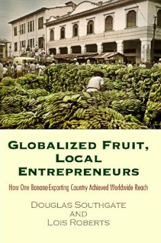 Cover of Globalized Fruit, Local Entrepreneurs