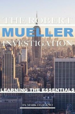Cover of The Robert Mueller Investigation: Learning the Essentials