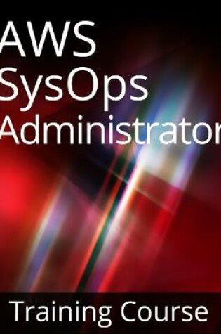 Cover of AWS Certified SysOps Administrator - Associate (SOA-C01) Training Course