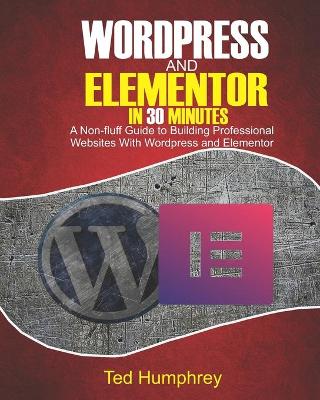 Book cover for WordPress And Elementor In 30 Minutes