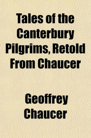 Cover of Tales of the Canterbury Pilgrims, Retold from Chaucer