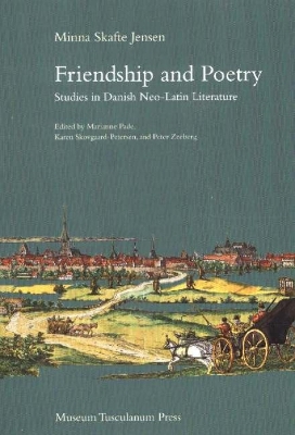 Cover of Friendship and Poetry - Studies in Danish NeoLatin  Literature