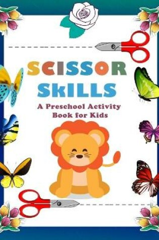 Cover of Scissor Skills A Preschool Activity Book for Kids