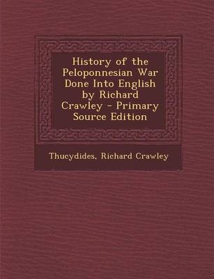 Book cover for History of the Peloponnesian War Done Into English by Richard Crawley - Primary Source Edition