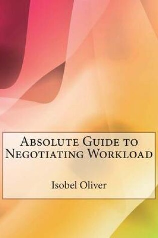 Cover of Absolute Guide to Negotiating Workload