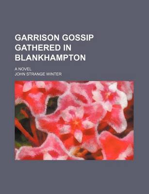 Book cover for Garrison Gossip Gathered in Blankhampton; A Novel