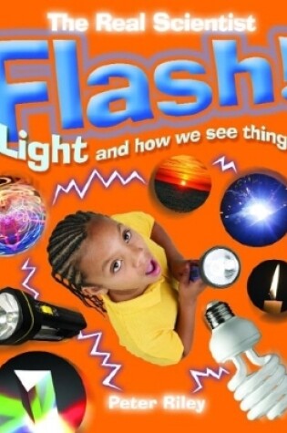 Cover of The Real Scientist: Flash-Light and How We See Things