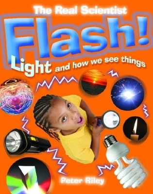 Cover of The Real Scientist: Flash-Light and How We See Things