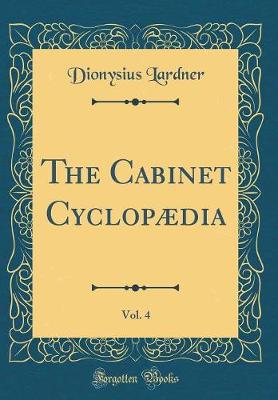 Book cover for The Cabinet Cyclopædia, Vol. 4 (Classic Reprint)