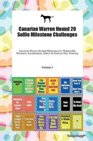 Cover of Canarian Warren Hound 20 Selfie Milestone Challenges Canarian Warren Hound Milestones for Memorable Moments, Socialization, Indoor & Outdoor Fun, Training Volume 3