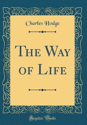 Book cover for The Way of Life (Classic Reprint)