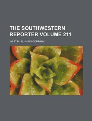 Book cover for The Southwestern Reporter Volume 211