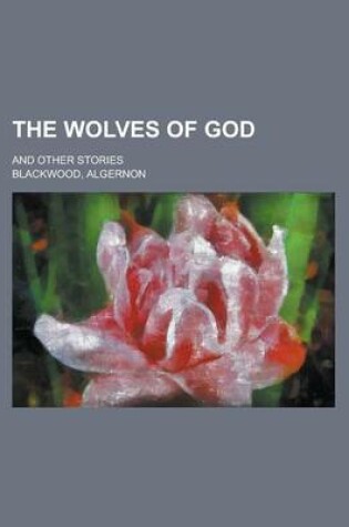 Cover of The Wolves of God; And Other Stories