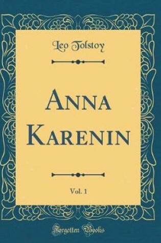 Cover of Anna Karenin, Vol. 1 (Classic Reprint)