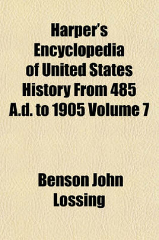 Cover of Harper's Encyclopedia of United States History from 485 A.D. to 1905 Volume 7